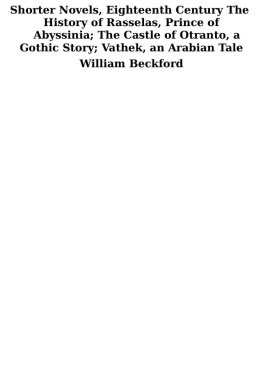 William Beckford - Shorter Novels, Eighteenth Century, The History of Rasselas, Prince of Abyssinia; The Castle of Otranto, a Gothic Story; Vathek, an Arabian Tale