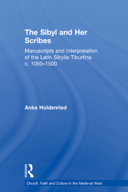 Anke Holdenried The Sibyl and Her Scribes: Manuscripts and Interpretation of the Latin Sibylla Tiburtina c. 1050–1500