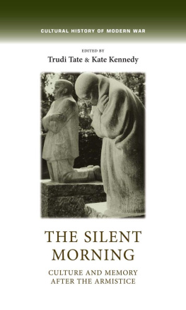 Trudi Tate (editor) The Silent Morning: Culture and Memory After the Armistice (Cultural History of Modern War)