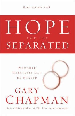 Gary D Chapman Hope for the separated : wounded marriages can be healed