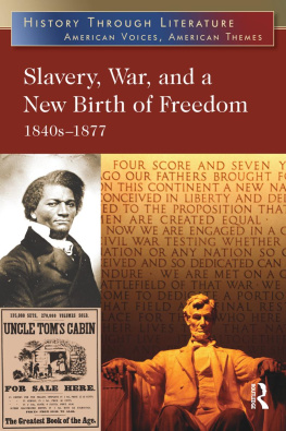 Jeffrey H. Hacker - Slavery, War, and a New Birth of Freedom: 1840s-1877
