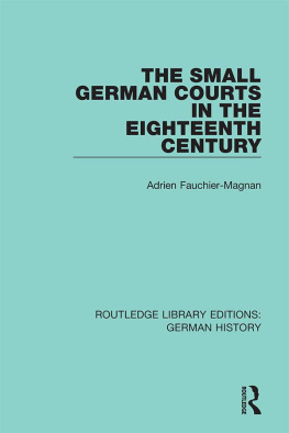 Adrien Fauchier-Magnan - The Small German Courts in the Eighteenth Century