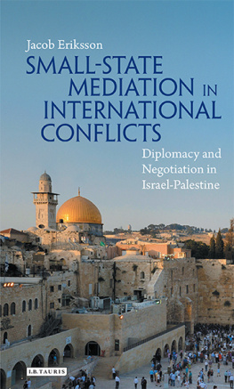 Jacob Eriksson - Small-State Mediation in International Conflicts: Diplomacy and Negotiation in Israel-Palestine