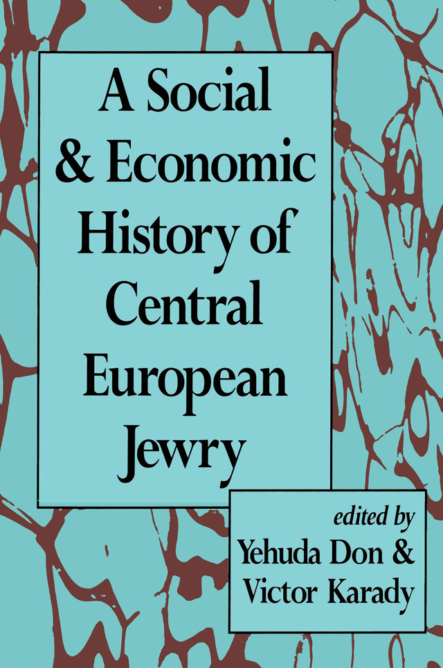 A SOCIAL AND ECONOMIC HISTORY OF CENTRAL EUROPEAN JEWRY A SOCIAL AND - photo 1