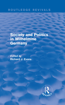 Richard J. Evans - Society and Politics in Wilhelmine Germany (Routledge Revivals)
