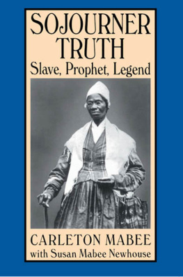 Carleton Mabee Sojourner Truth: Slave, Prophet, Legend