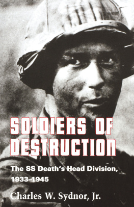 Charles W. Sydnor - Soldiers of Destruction: The SS Deaths Head Division, 1933-1945 - Updated Edition