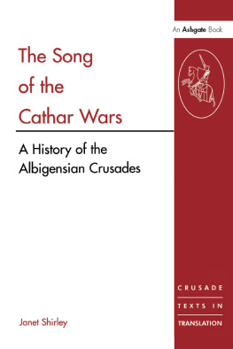 Janet Shirley - The Song of the Cathar Wars: A History of the Albigensian Crusade