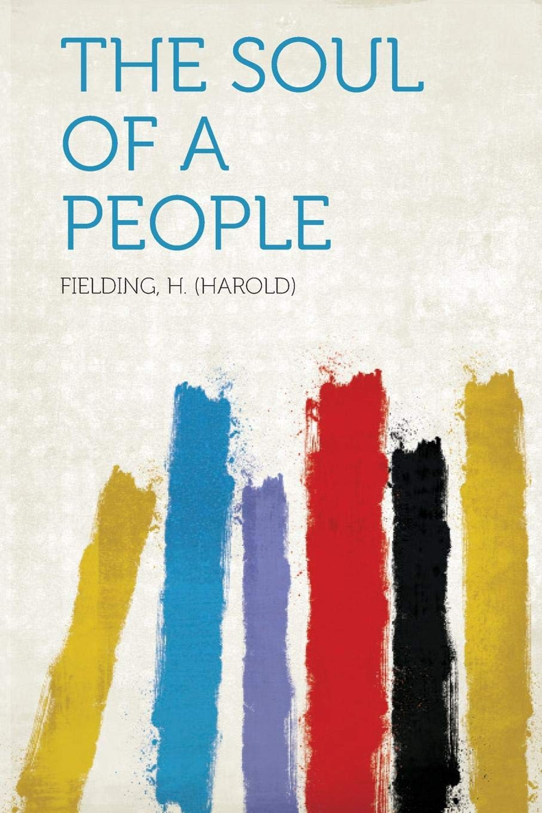 THE SOUL OF A PEOPLE Publishers logo THE SOUL OF A PEOPLE BY H FIELDING - photo 1