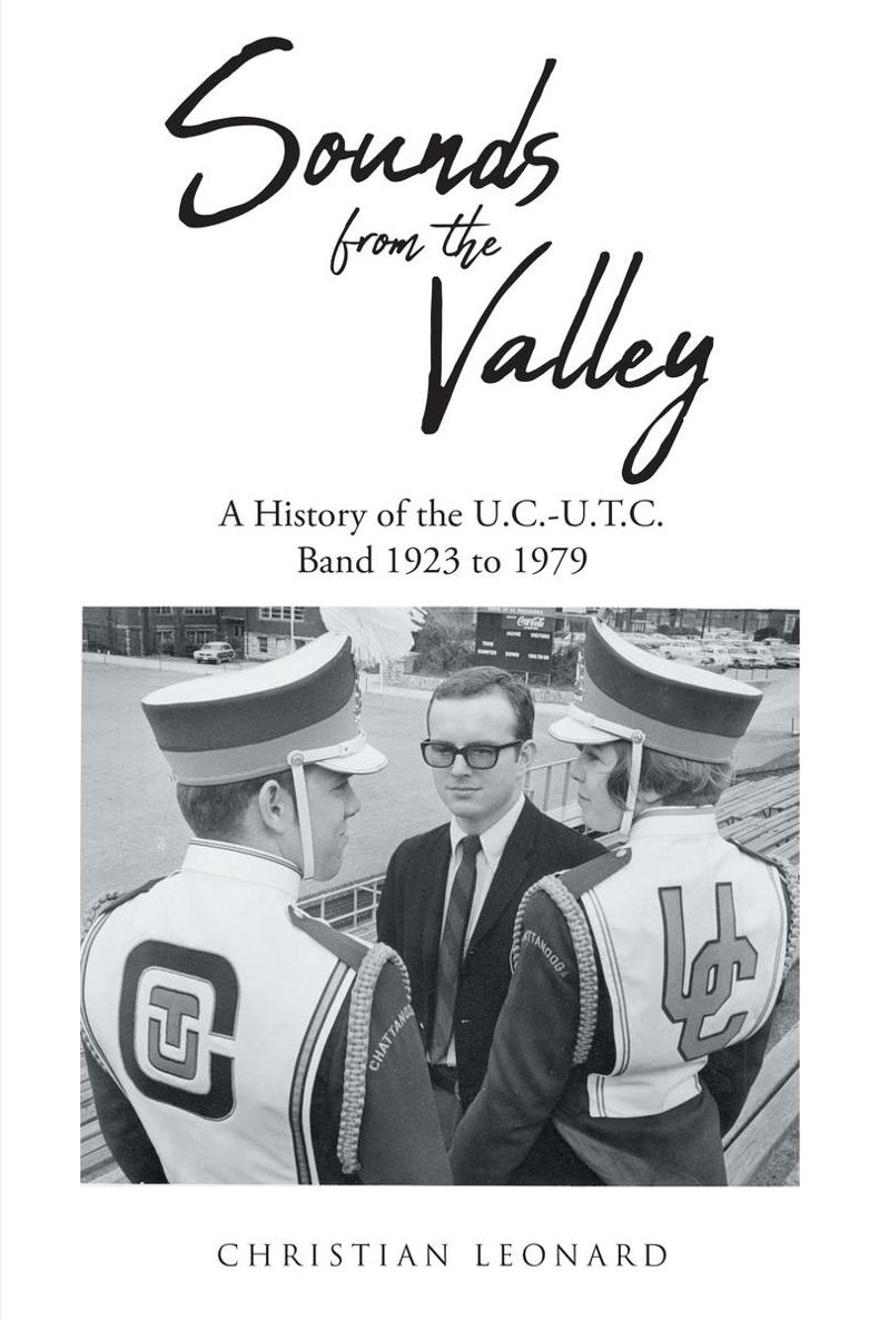 Sounds from the Valley A History of the UC-UTC Band 1923 to 1979 Christian - photo 1