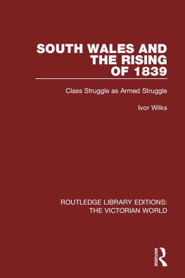 Ivor Wilks South Wales and the Rising of 1839: Class Struggle as Armed Struggle