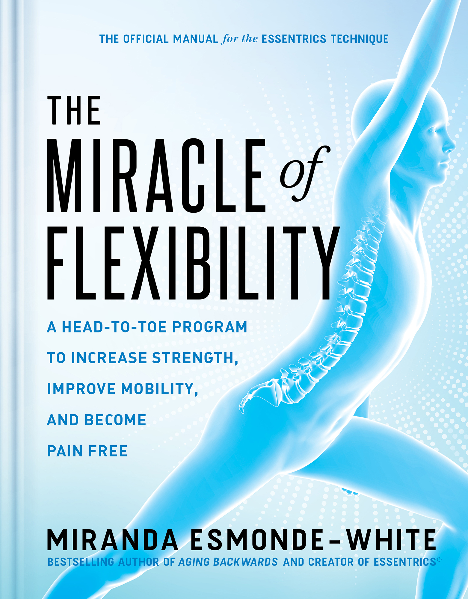 The Official Manual for the Essentrics Technique The Miracle of Flexibility A - photo 1