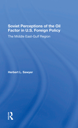 Herbert L. Sawyer - Soviet Perceptions Of The Oil Factor In U.s. Foreign Policy: The Middle East-gulf Region