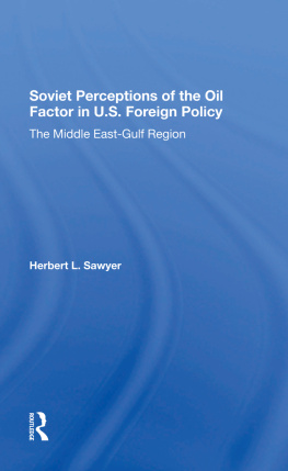 Herbert L. Sawyer Soviet Perceptions Of The Oil Factor In U.s. Foreign Policy: The Middle East-gulf Region