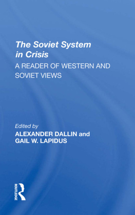 Alexander Dallin - The Soviet System in Crisis: A Reader of Western and Soviet Views