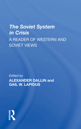 Alexander Dallin The Soviet System in Crisis: A Reader of Western and Soviet Views