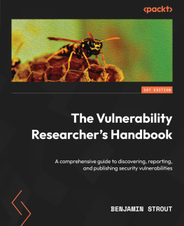 Benjamin Strout The Vulnerability Researchers Handbook: A comprehensive guide to discovering, reporting, and publishing security vulnerabilities