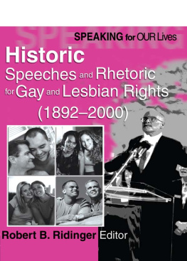 Robert B. Ridinger Speaking for Our Lives: Historic Speeches and Rhetoric for Gay and Lesbian Rights (1892-2000)