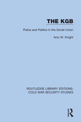 Amy W. Knight - The KGB: Police and Politics in the Soviet Union