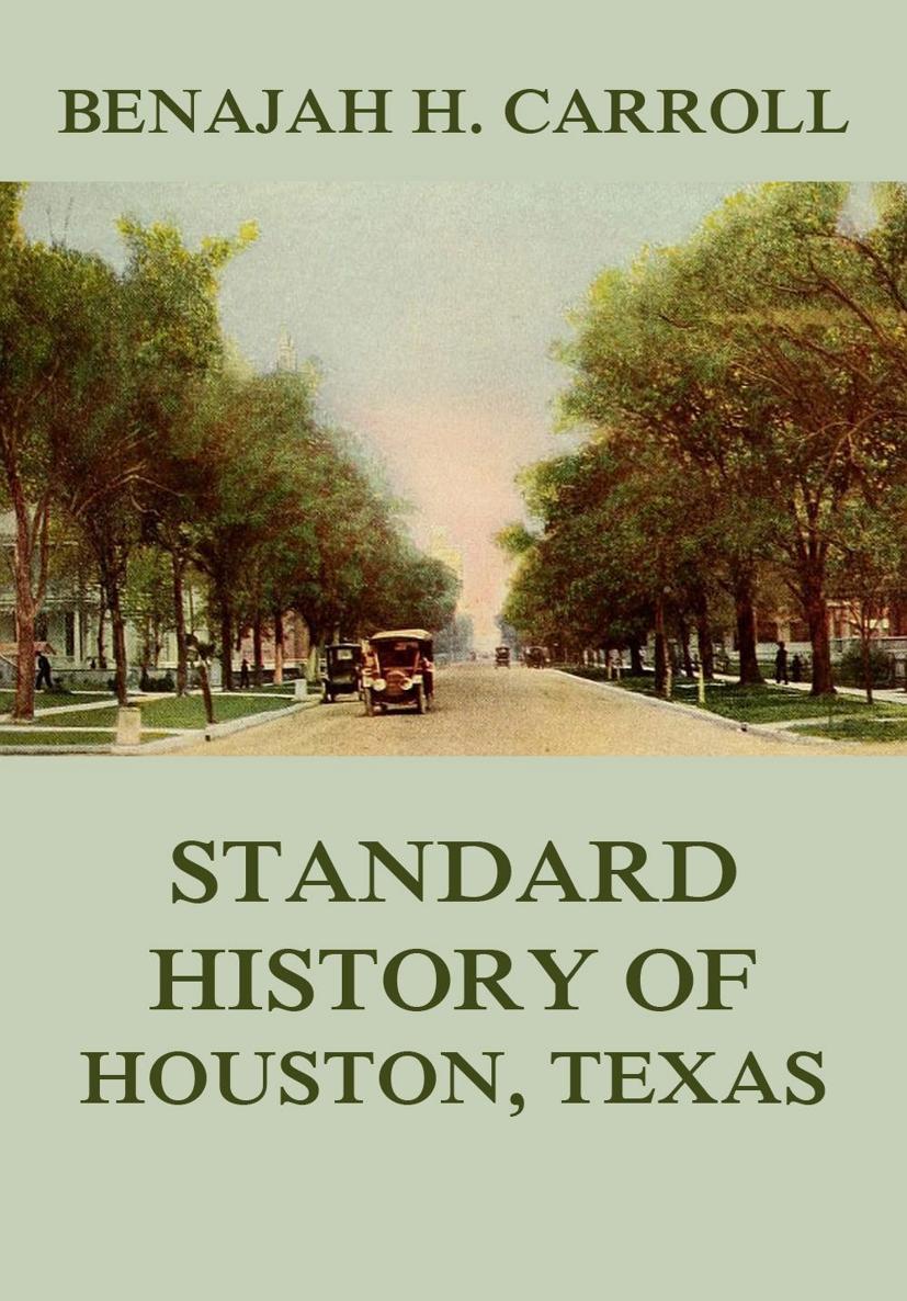 Standard History of Houston Texas From a study of the original sources - photo 1