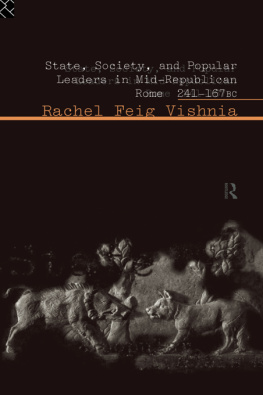 Rachel Feig Vishnia State, Society and Popular Leaders in Mid-Republican Rome 241-167 B.C.