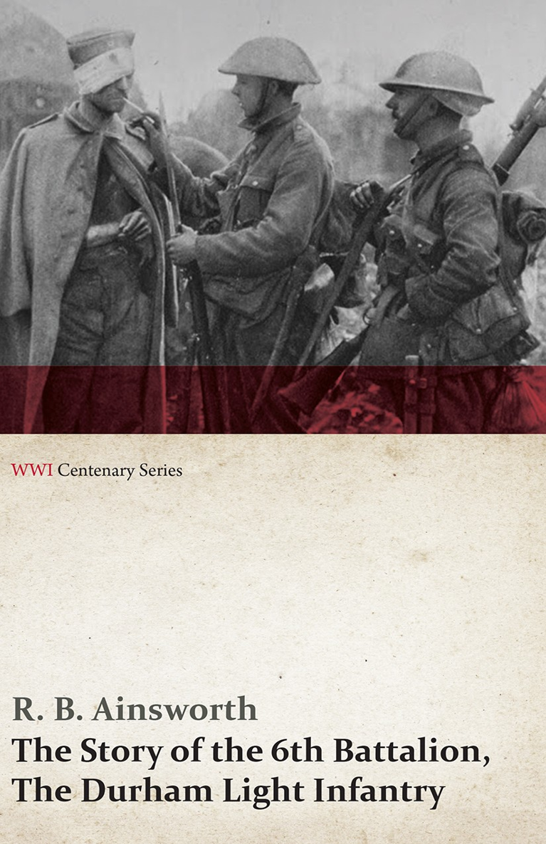 THE STORY OF THE 6th BATTALION THE DURHAM LIGHT INFANTRY France April - photo 1