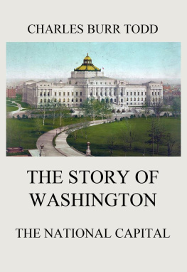 Charles Burr Todd - The Story of Washington - The National Capital