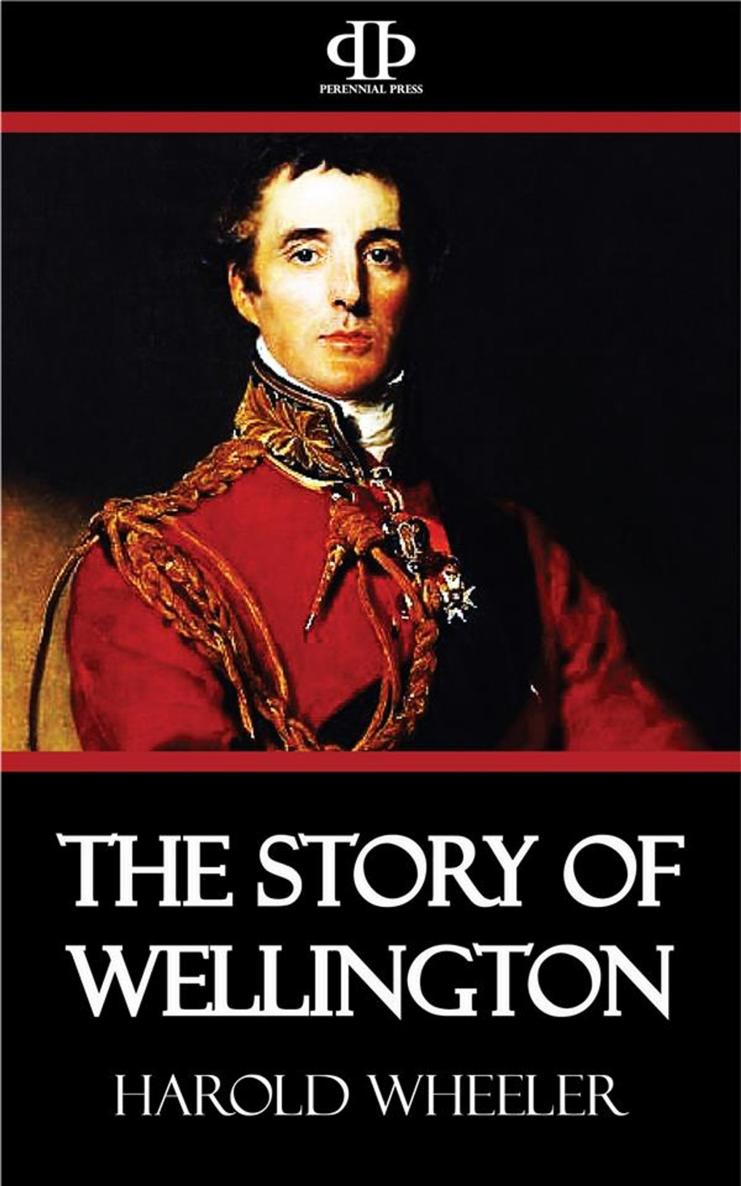 THE STORY OF WELLINGTON Uniform with this Volume THE STORY OF NAPOLEON - photo 1