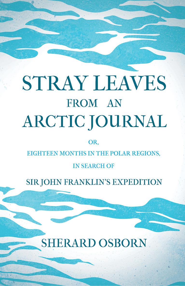 STRAY LEAVES FROM AN ARCTIC JOURNAL OR EIGHTEEN MONTHS IN THE POLAR REGIONS - photo 1