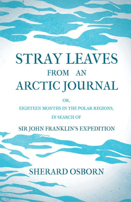 Osborn Stray Leaves from an Arctic Journal - or, Eighteen Months in the Polar Regions, in Search of Sir John Franklins Expedition