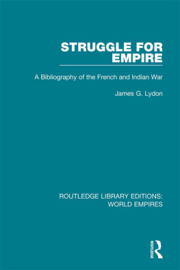 James G. Lydon - Struggle for Empire: A Bibliography of the French and Indian Wars (WARS OF THE UNITED STATES)