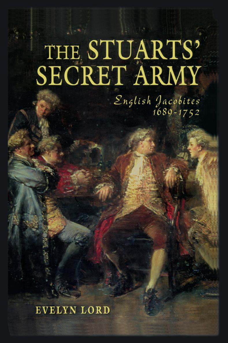 The Stuarts Secret Army The Stuarts Secret Army ENGLISH JACOBITES 16891752 - photo 1