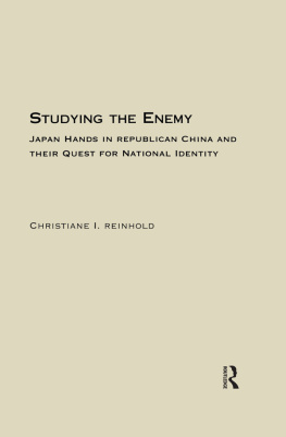 Christiane Reinhold Studying the Enemy: Japan Hands in Republican China and Their Quest for National Identity, 1925-1945