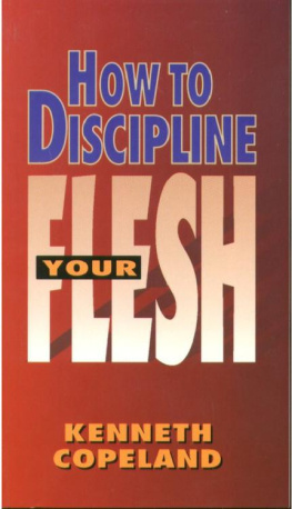 Kenneth Copeland - How to disciplined your flesh