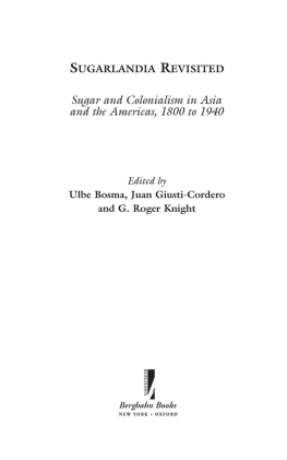 Ulbe Bosma (editor) - Sugarlandia Revisited: Sugar and Colonialism in Asia and the Americas, 1800-1940 (International Studies in Social History Volume 9)