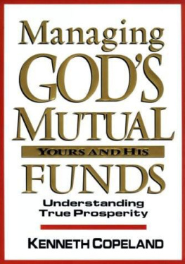 Kenneth Copeland Managing Gods mutual funds-- yours and His : understanding true prosperity