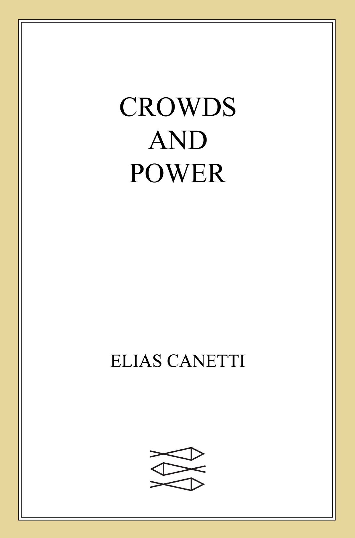 CROWDS AND POWER by ELIAS CANETTI Translated from the German by Carol Stewart - photo 1