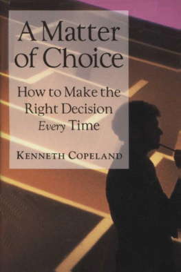 Kenneth Copeland - A matter of choice : how to make the right decision every time