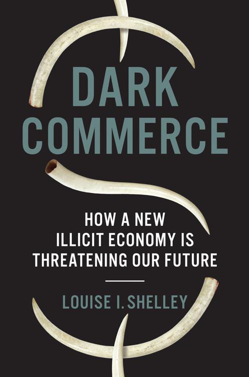 DARK COMMERCE Dark Commerce How a New Illicit Economy Is Threatening Our Future - photo 1