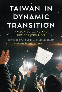 Ryan Dunch - Taiwan in Dynamic Transition: Nation Building and Democratization