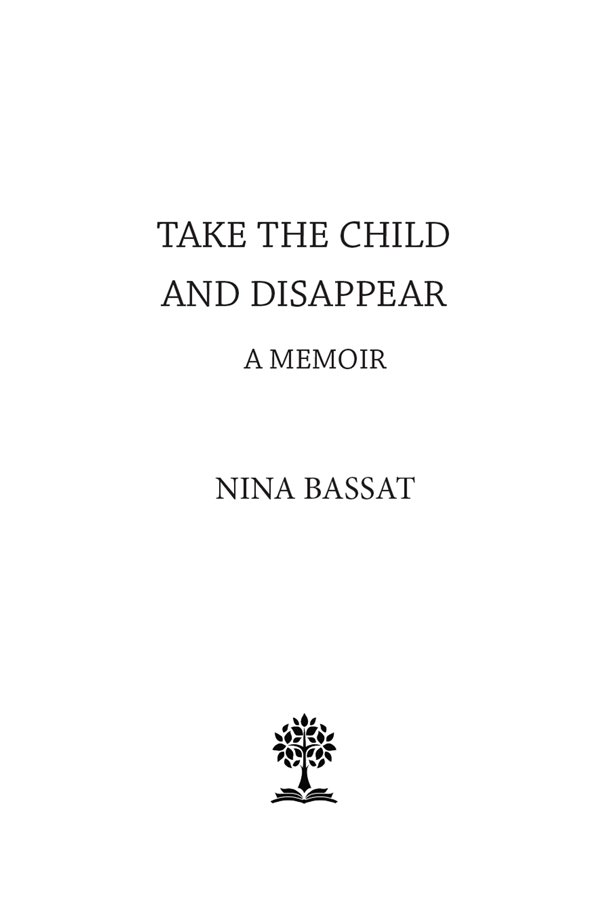 Published by Hybrid Publishers Melbourne Victoria Australia Nina Bassat 2021 - photo 3