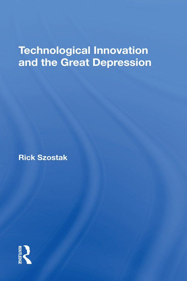 Technological Innovation and the Great Depression First published 1995 by - photo 1