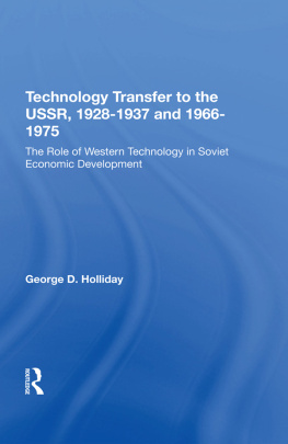 George D Holliday - Technology Transfer to the USSR. 1928-1937 and 1966-1975: The Role of Western Technology in Soviet Economic Development