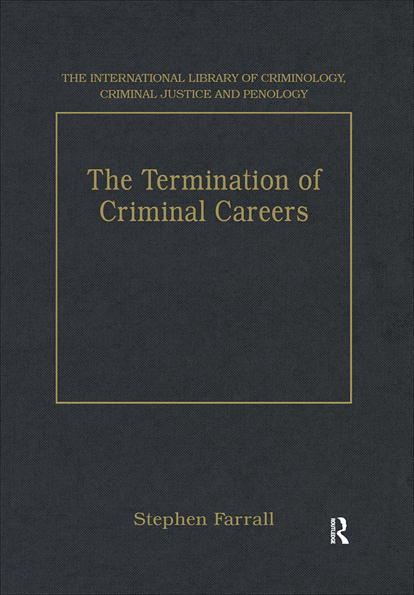 The Termination of Criminal Careers The International Library of Criminology - photo 1