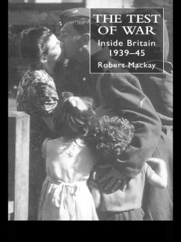 Robert Mackay - The Test of War: Inside Britain 1939-1945