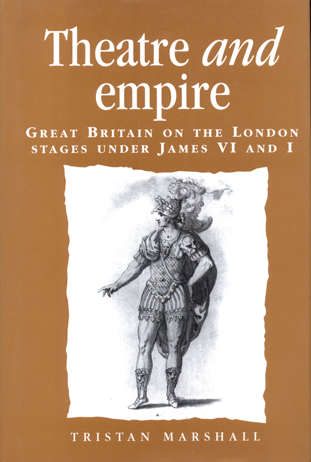 Theatre and empire Politics culture and society in early modern Britain - photo 1
