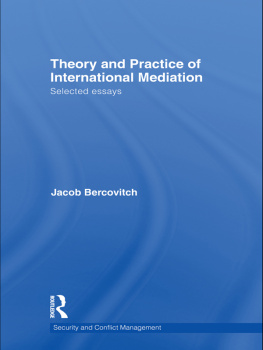 Jacob Bercovitch - Theory and Practice of International Mediation: Selected Essays