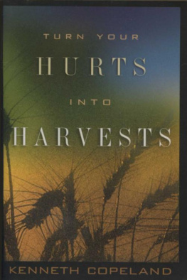 Kenneth Copeland - Turn Your Hurts Into Harvests