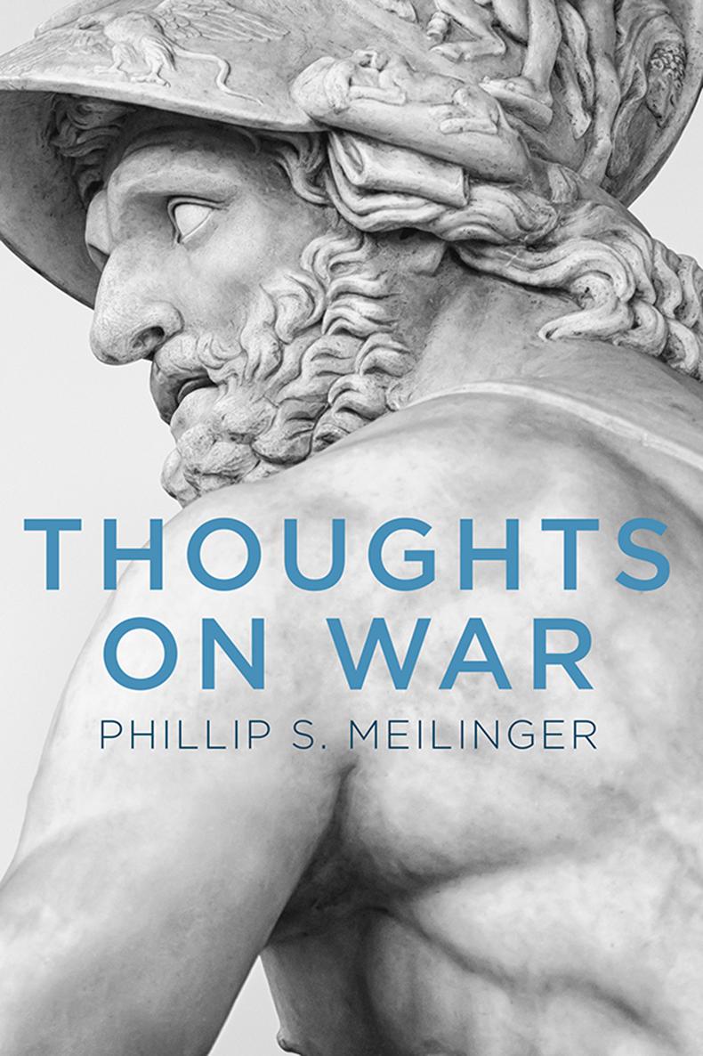 Thoughts on War Thoughts on War Phillip S Meilinger Copyright 2020 by - photo 1