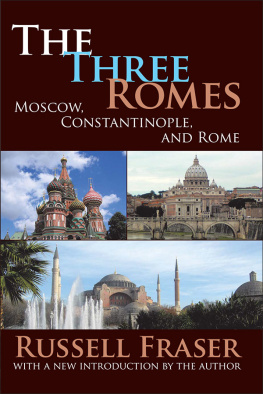 Francis R. Nicosia - The Three Romes: Moscow, Constantinople, and Rome